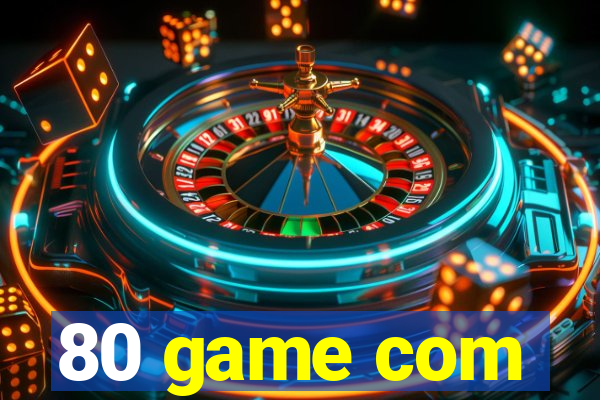 80 game com